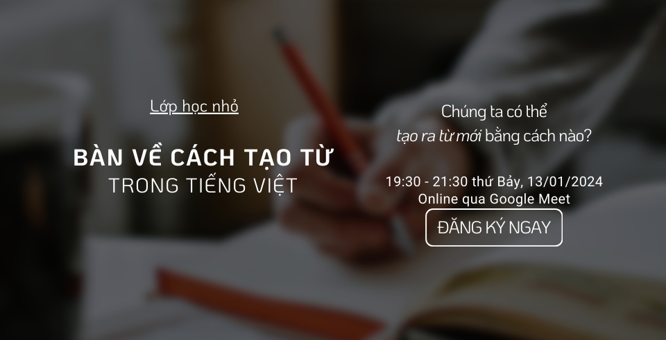 Bàn về cách tạo từ trong tiếng Việt | Ngày ngày viết chữ