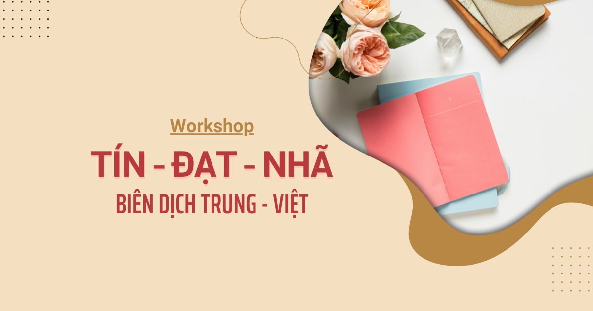 Tín - Đạt - Nhã | Workshop biên dịch Trung - Việt