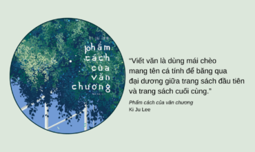 Những lời mách nước cho người viết của Ki Ju Lee trong “Phẩm cách của văn chương”