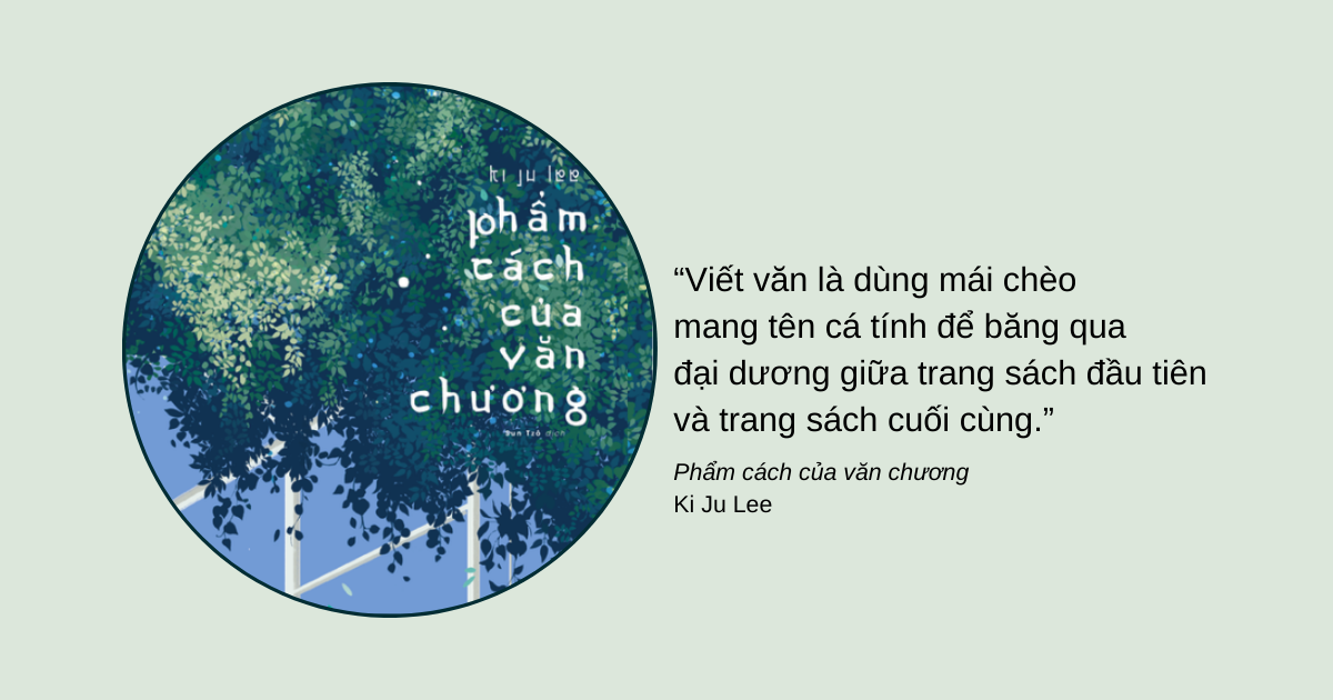Những lời mách nước cho người viết của Ki Ju Lee trong "Phẩm cách của văn chương" | Ngày ngày viết chữ
