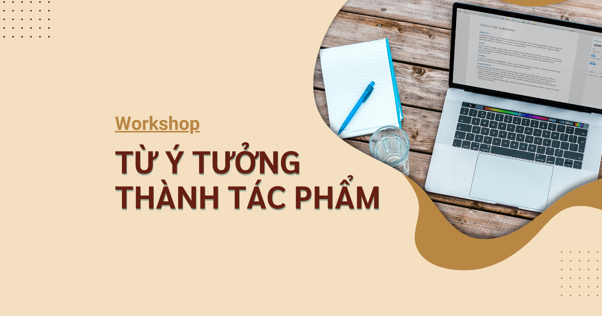 Workshop Từ ý tưởng thành tác phẩm | Ngày ngày viết chữ