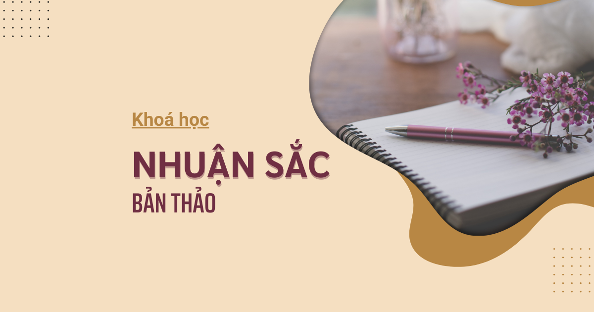 Khoá học "Nhuận sắc bản thảo"