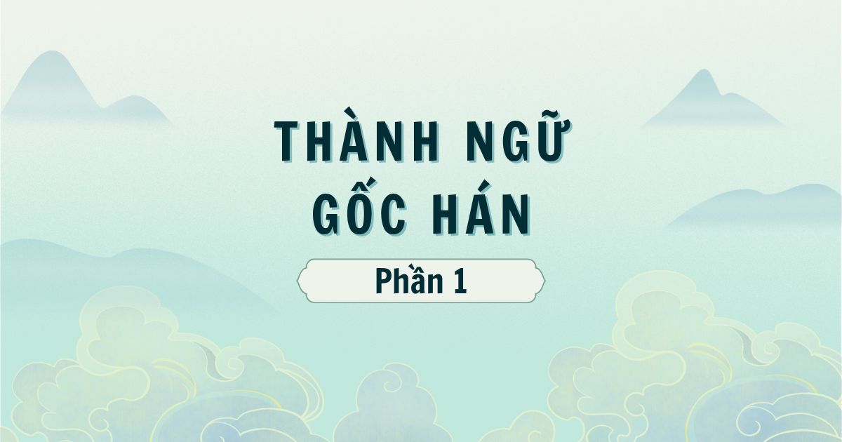 Thành ngữ gốc Hán - Ngày ngày viết chữ tuyển chọn và giới thiệu (Phần 1)