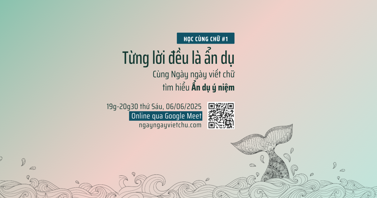 [Học cùng Chữ #1] Từng lời đều là ẩn dụ