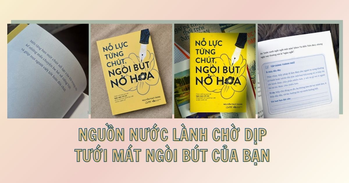 Nỗ lực từng chút, ngòi bút nở hoa – Lời người biên tập