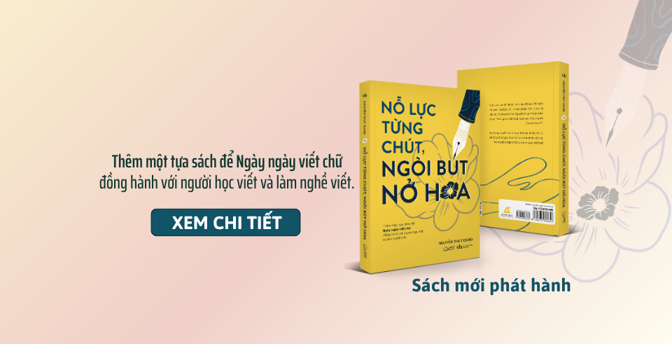 Nỗ lực từng chút, ngòi bút nở hoa