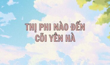 “Thị phi nào đến cõi yên hà” và thái độ “mặc thế tình” của Nguyễn Trãi