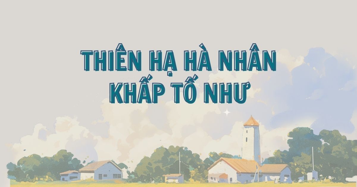 Thiên hạ hà nhân – Từ ngữ trong thơ chữ Hán Nguyễn Du