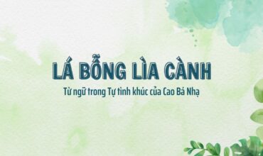 Lá bỗng ngược cành – Từ ngữ trong Tự tình khúc của Cao Bá Nhạ