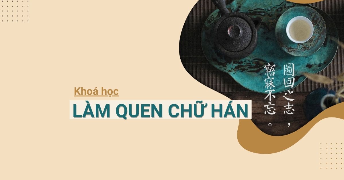 [Khoá học] Làm quen chữ Hán | Ngày ngày viết chữ